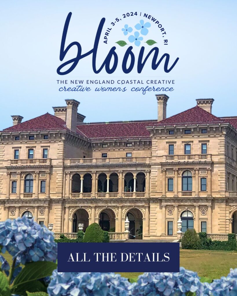 Bloom Creative Women's Conference in Newport, RI April 3-5, 2024